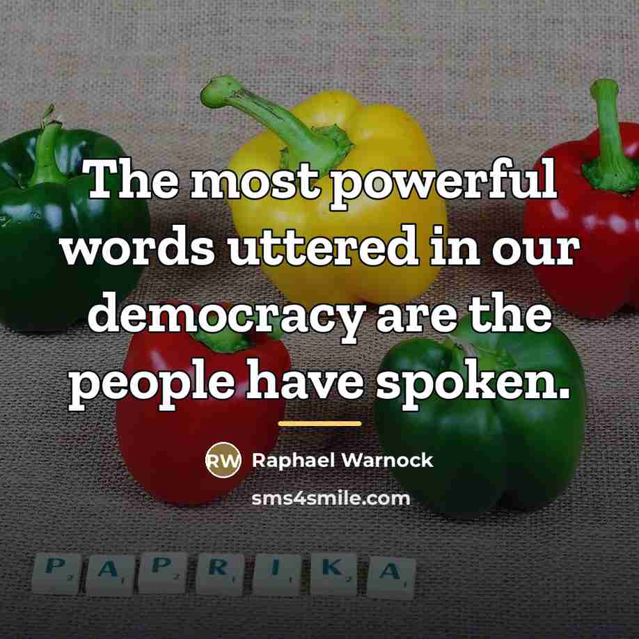 “The most powerful words uttered in our democracy are the…” quote by Raphael Warnock