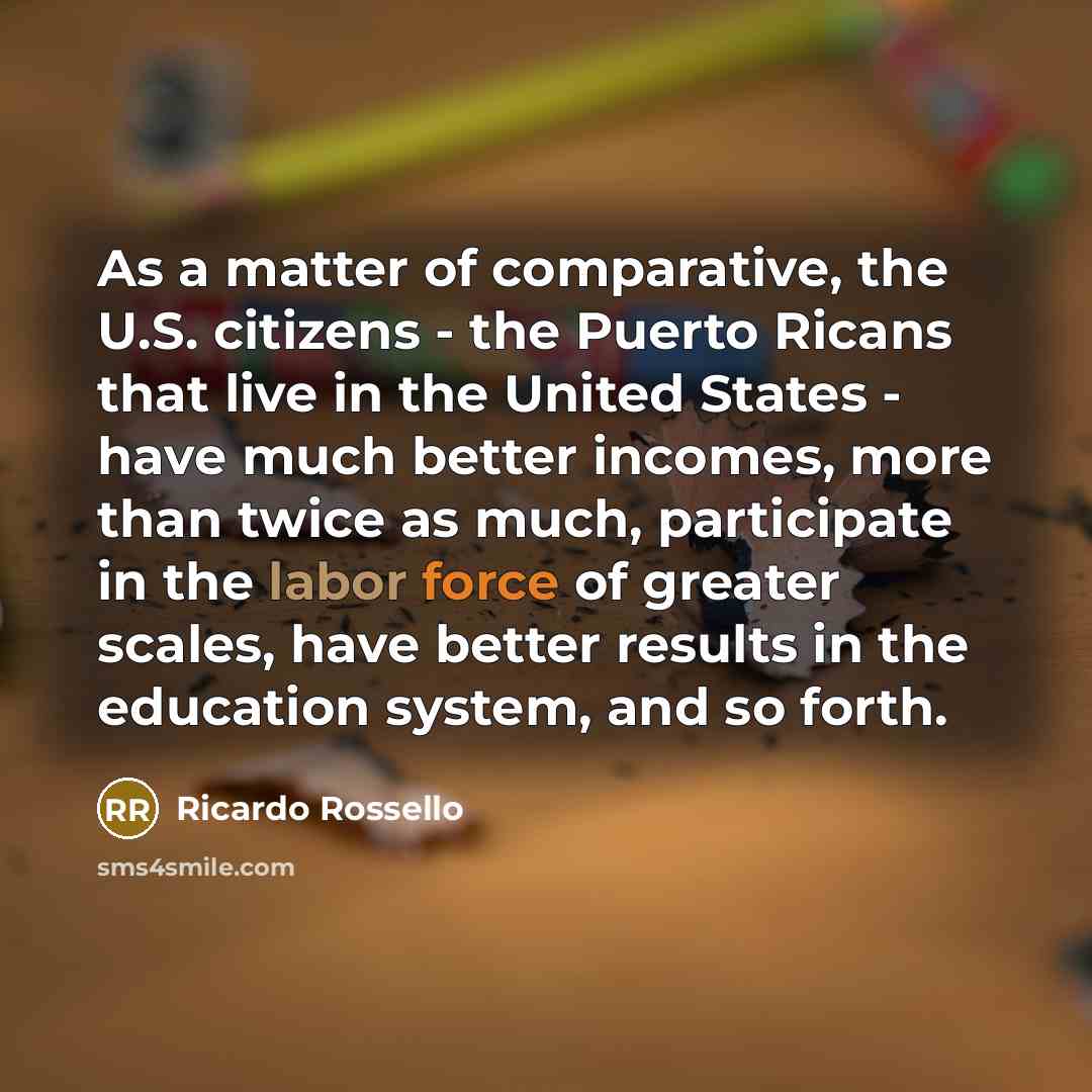 “As a matter of comparative, the U.S. citizens - the…” quote by Ricardo Rossello
