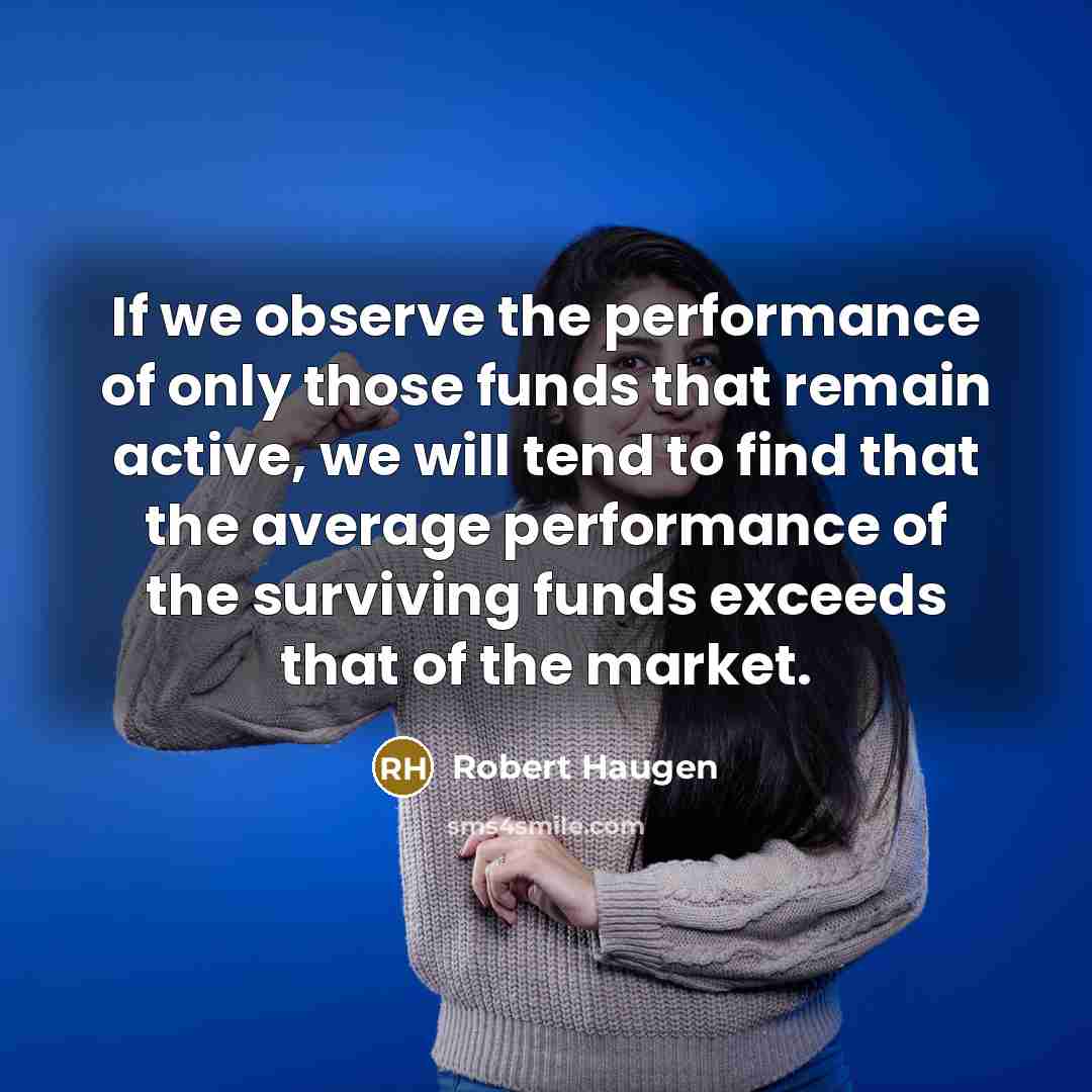 “If we observe the performance of only those funds that…” quote by Robert Haugen