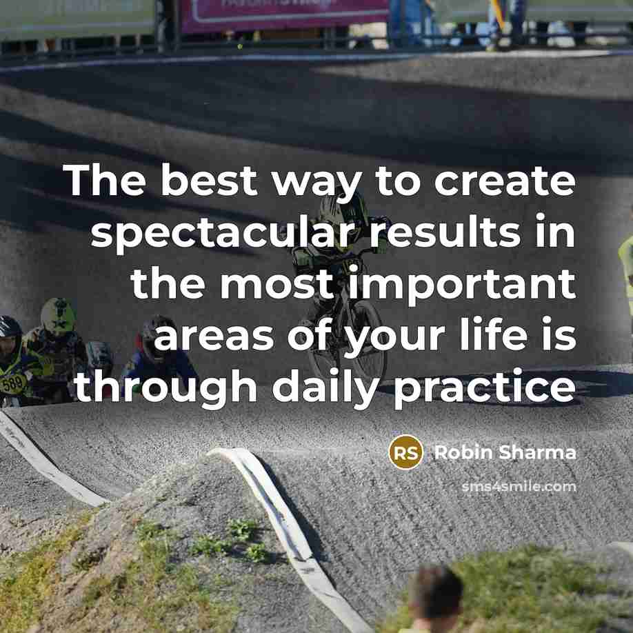 “The best way to create spectacular results in the most…” quote by Robin Sharma