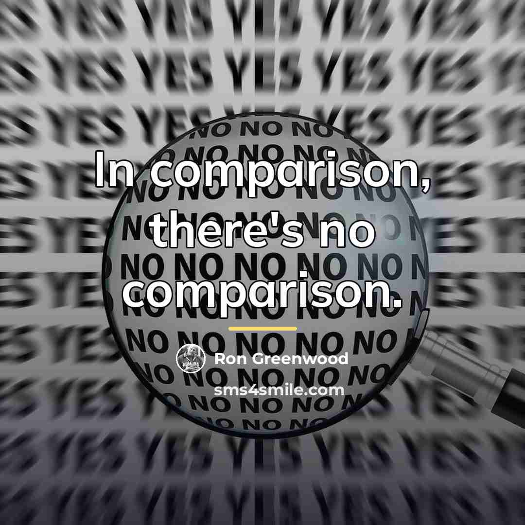 “In comparison, there's no comparison.…” quote by Ron Greenwood