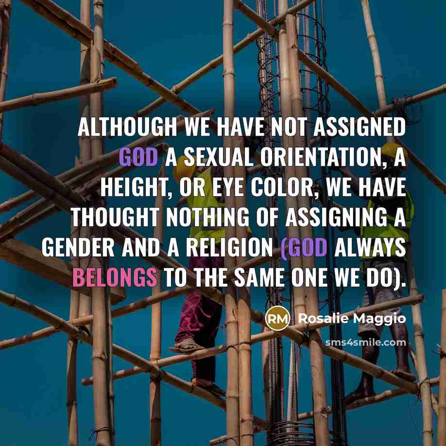 “Although we have not assigned God a sexual orientation, a…” quote by Rosalie Maggio