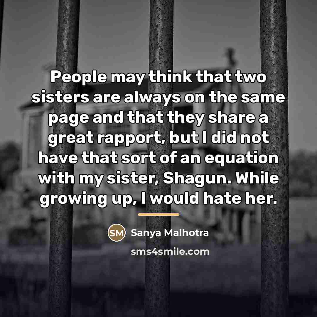 “People may think that two sisters are always on the…” quote by Sanya Malhotra