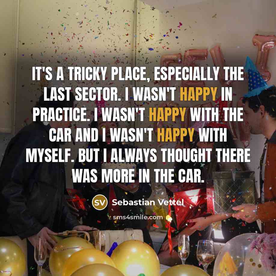 “It's a tricky place, especially the last sector. I wasn't…” quote by Sebastian Vettel
