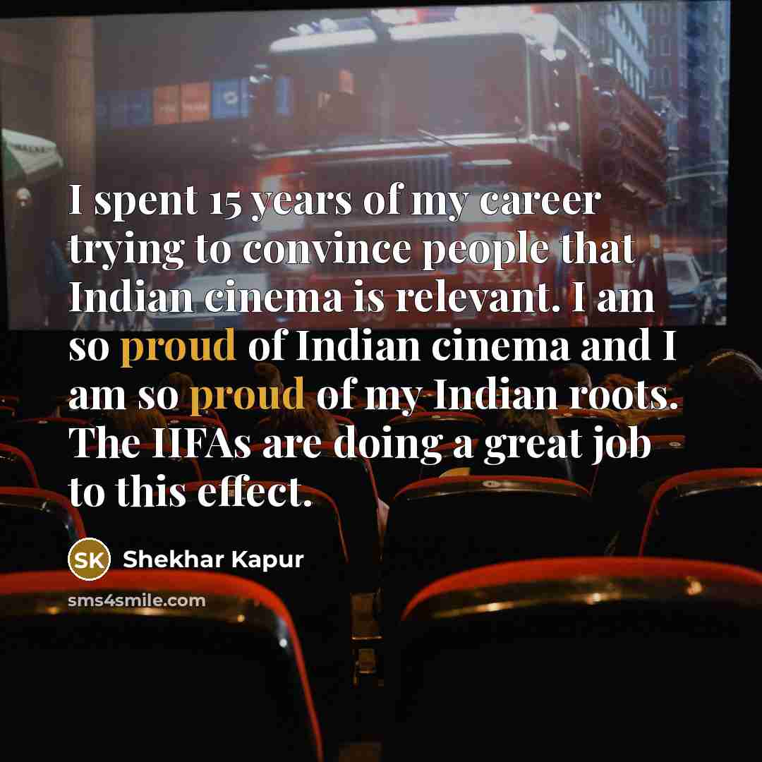 “I spent 15 years of my career trying to convince…” quote by Shekhar Kapur
