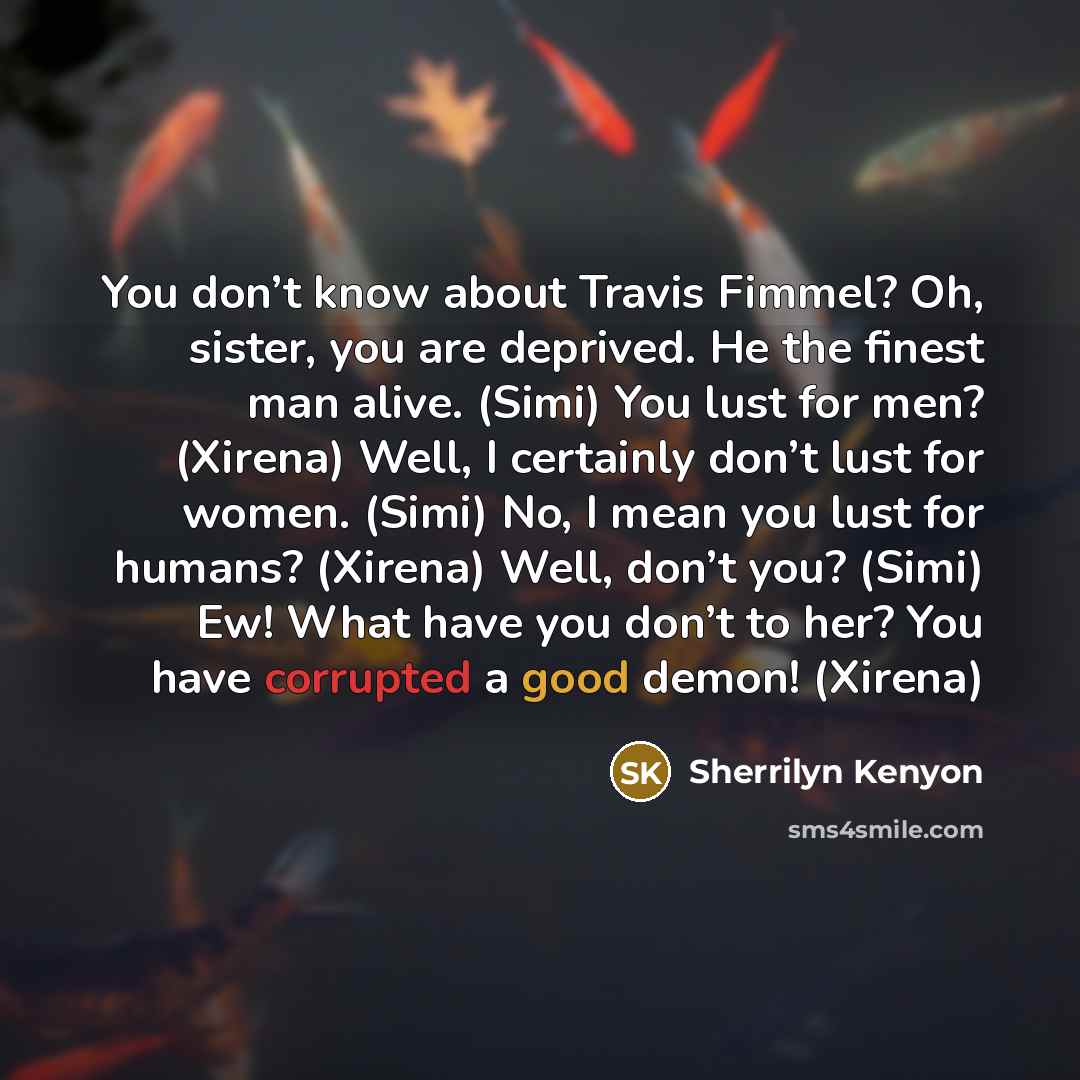 “You don’t know about Travis Fimmel? Oh, sister, you are…” quote by Sherrilyn Kenyon