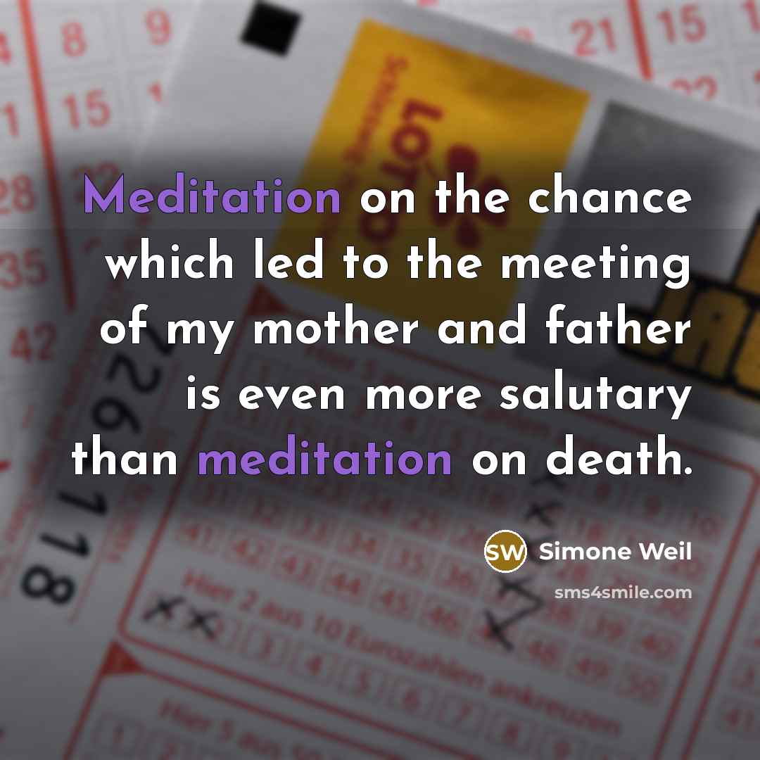 “Meditation on the chance which led to the meeting of…” quote by Simone Weil