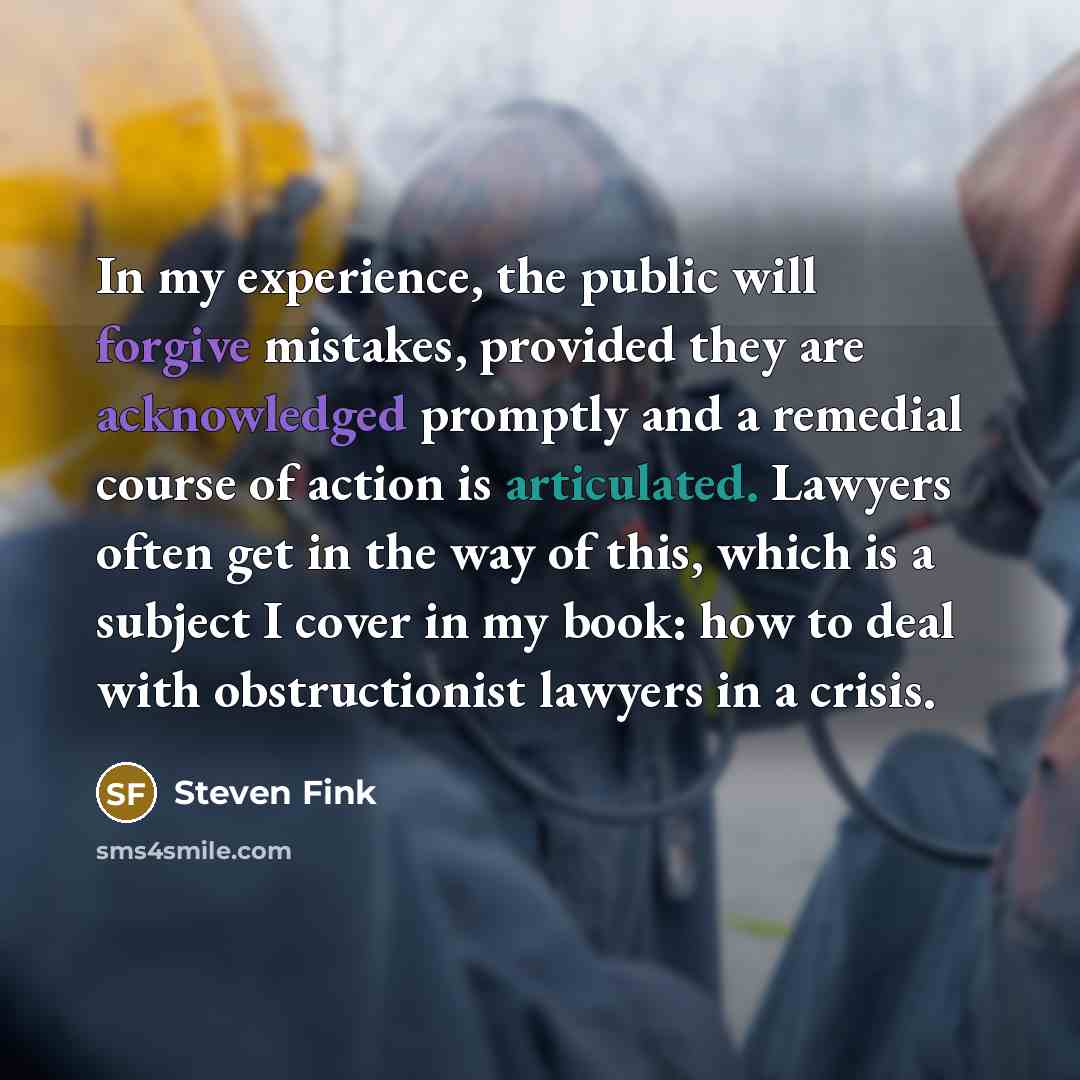 “In my experience, the public will forgive mistakes, provided they…” quote by Steven Fink