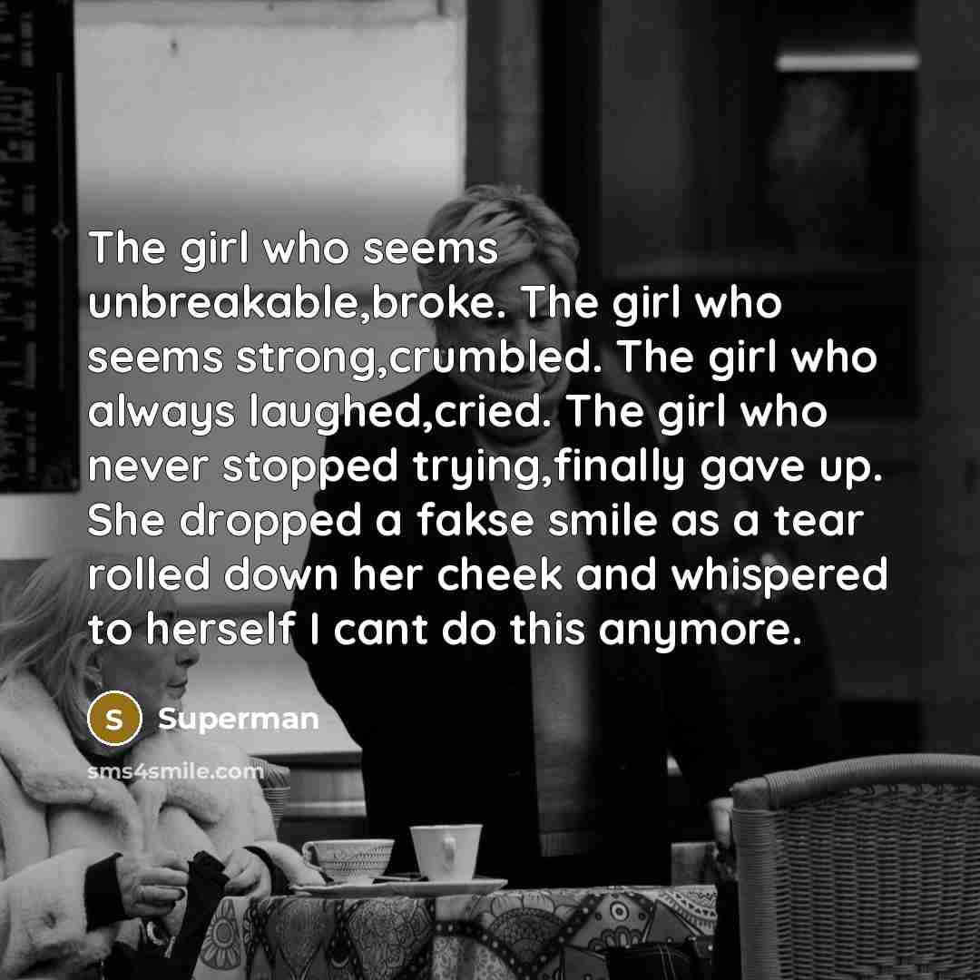 “The girl who seems unbreakable,broke. The girl who seems strong,crumbled.…” quote by Superman