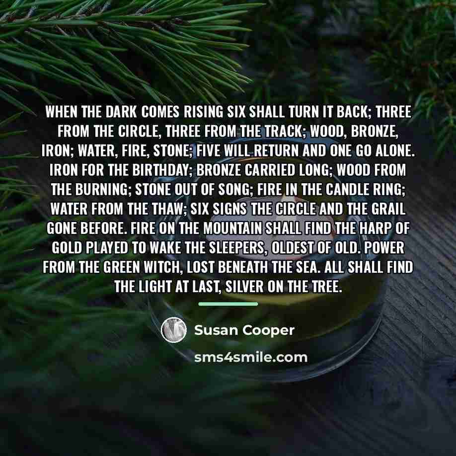 “When the Dark comes rising six shall turn it back;…” quote by Susan Cooper