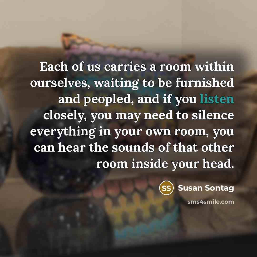 “Each of us carries a room within ourselves, waiting to…” quote by Susan Sontag
