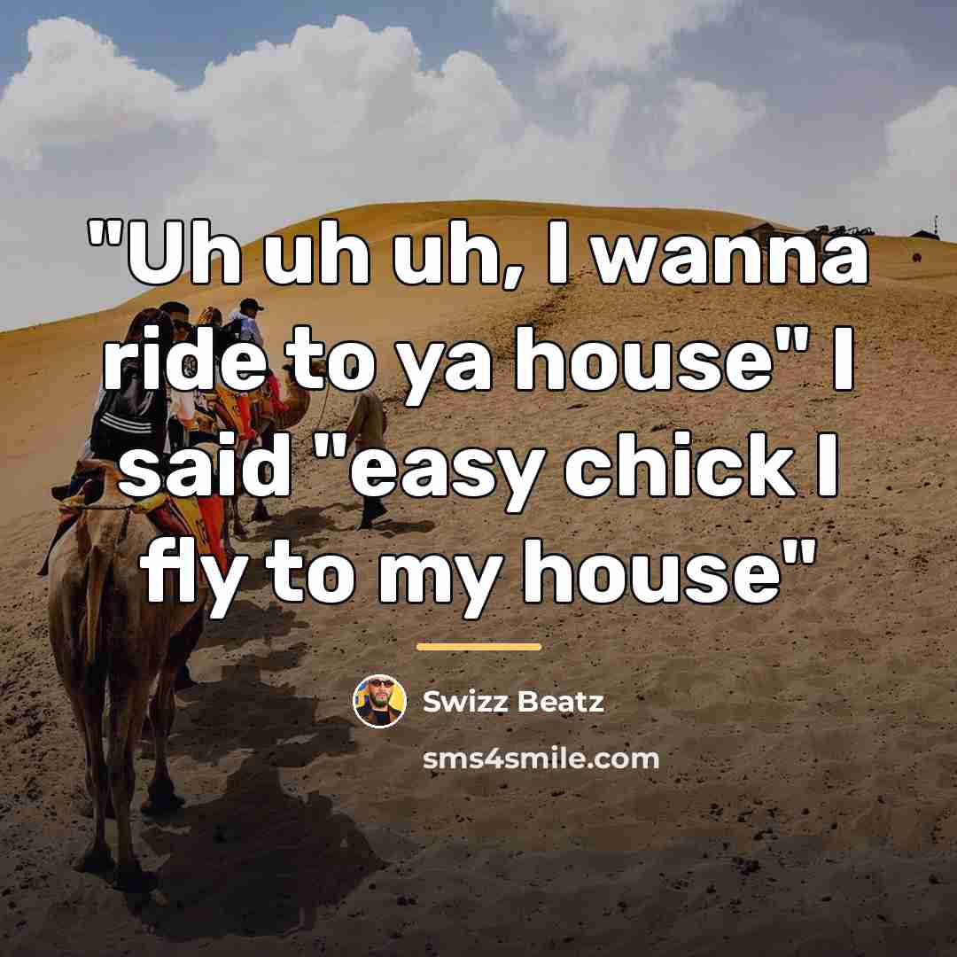 “"Uh uh uh, I wanna ride to ya house" I…” quote by Swizz Beatz