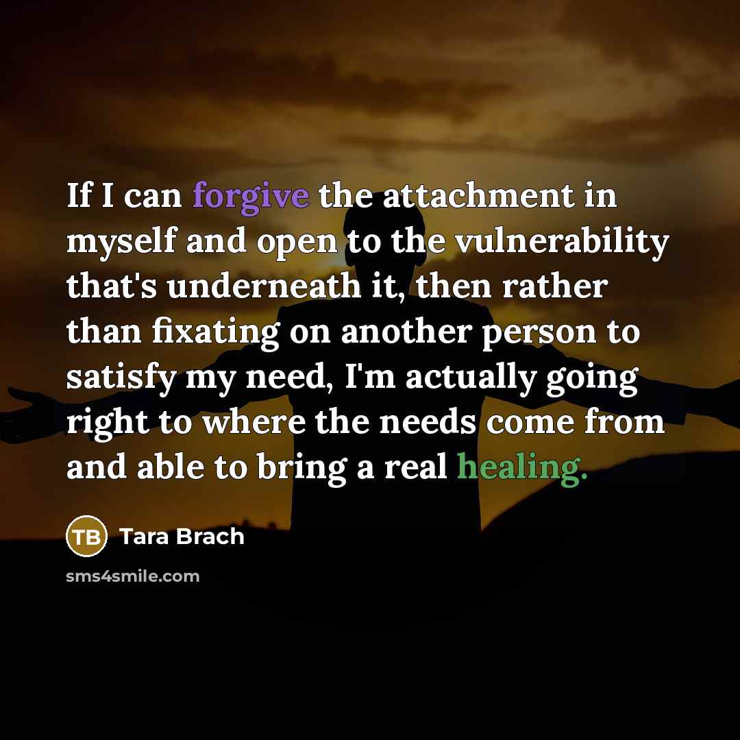 “If I can forgive the attachment in myself and open…” quote by Tara Brach