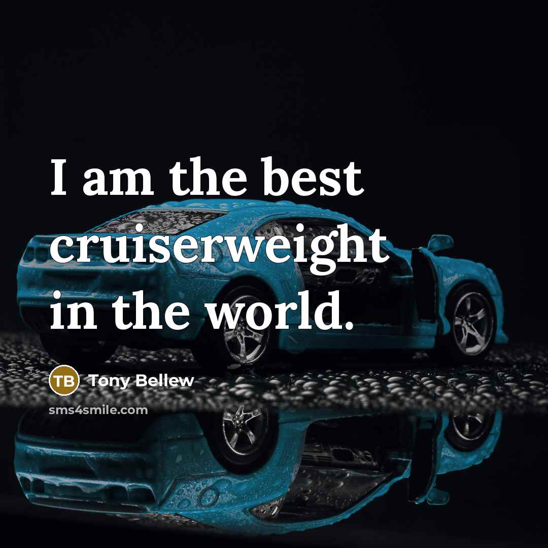 “I am the best cruiserweight in the world.…” quote by Tony Bellew