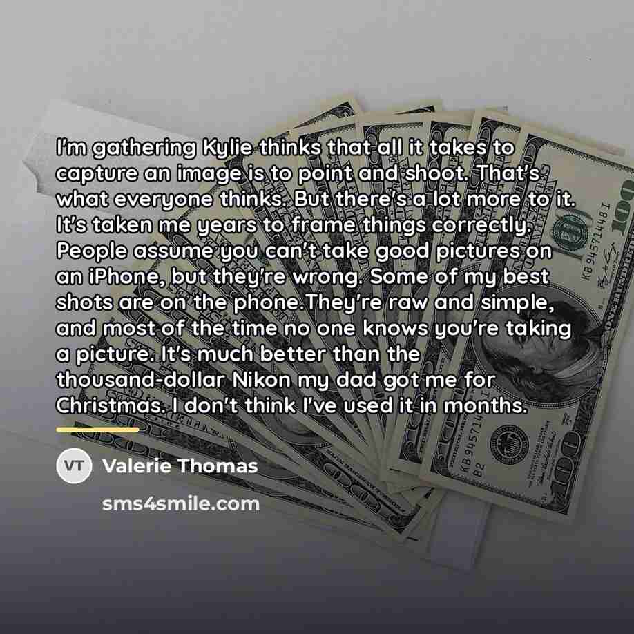 “I'm gathering Kylie thinks that all it takes to capture…” quote by Valerie Thomas