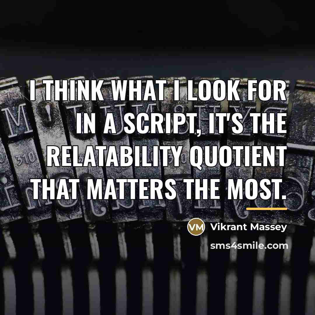 “I think what I look for in a script, it's…” quote by Vikrant Massey