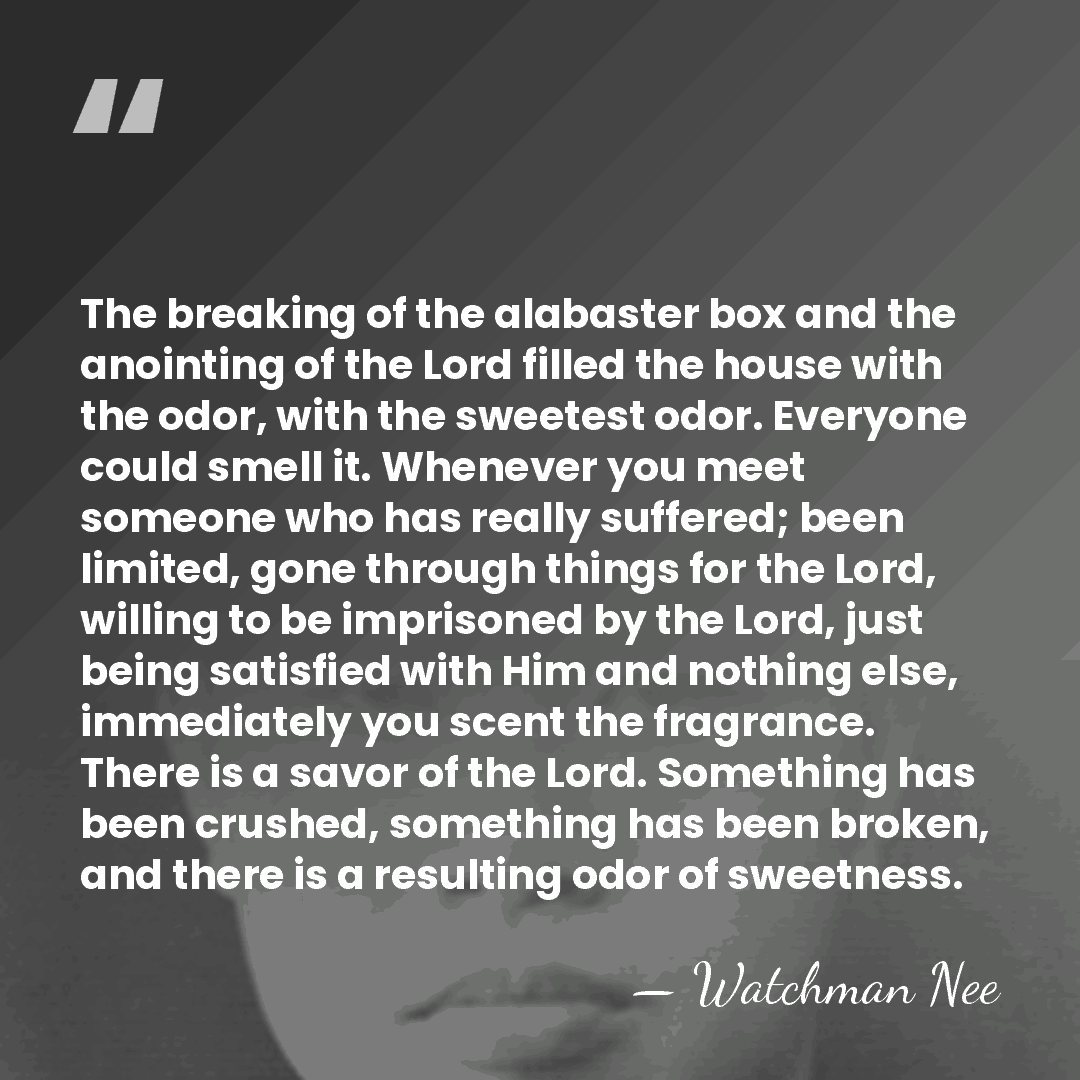 The breaking of the alabaster box and the anointing of the Lord&hellip; - Watchman Nee