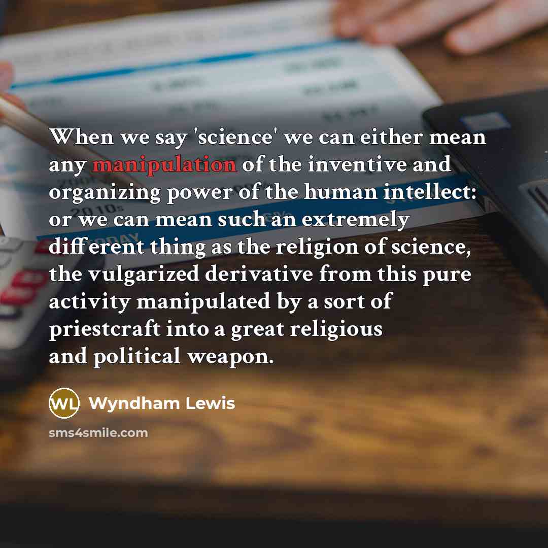 “When we say 'science' we can either mean any manipulation…” quote by Wyndham Lewis