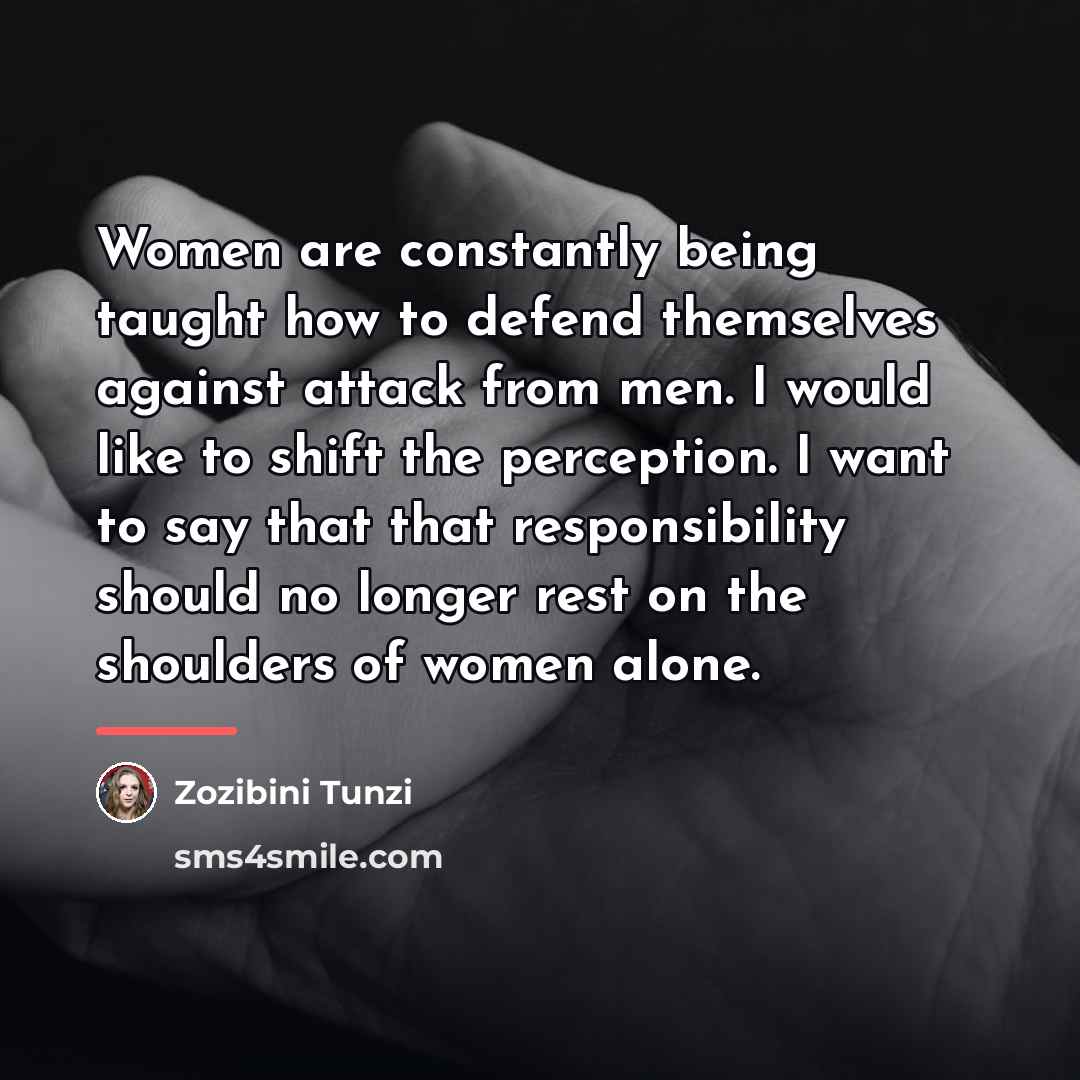 “Women are constantly being taught how to defend themselves against…” quote by Zozibini Tunzi