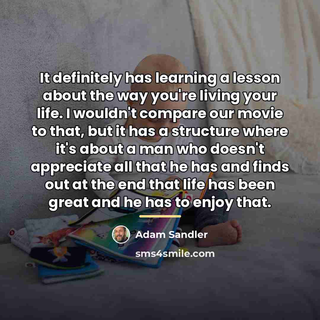 “It definitely has learning a lesson about the way you're…” quote by Adam Sandler