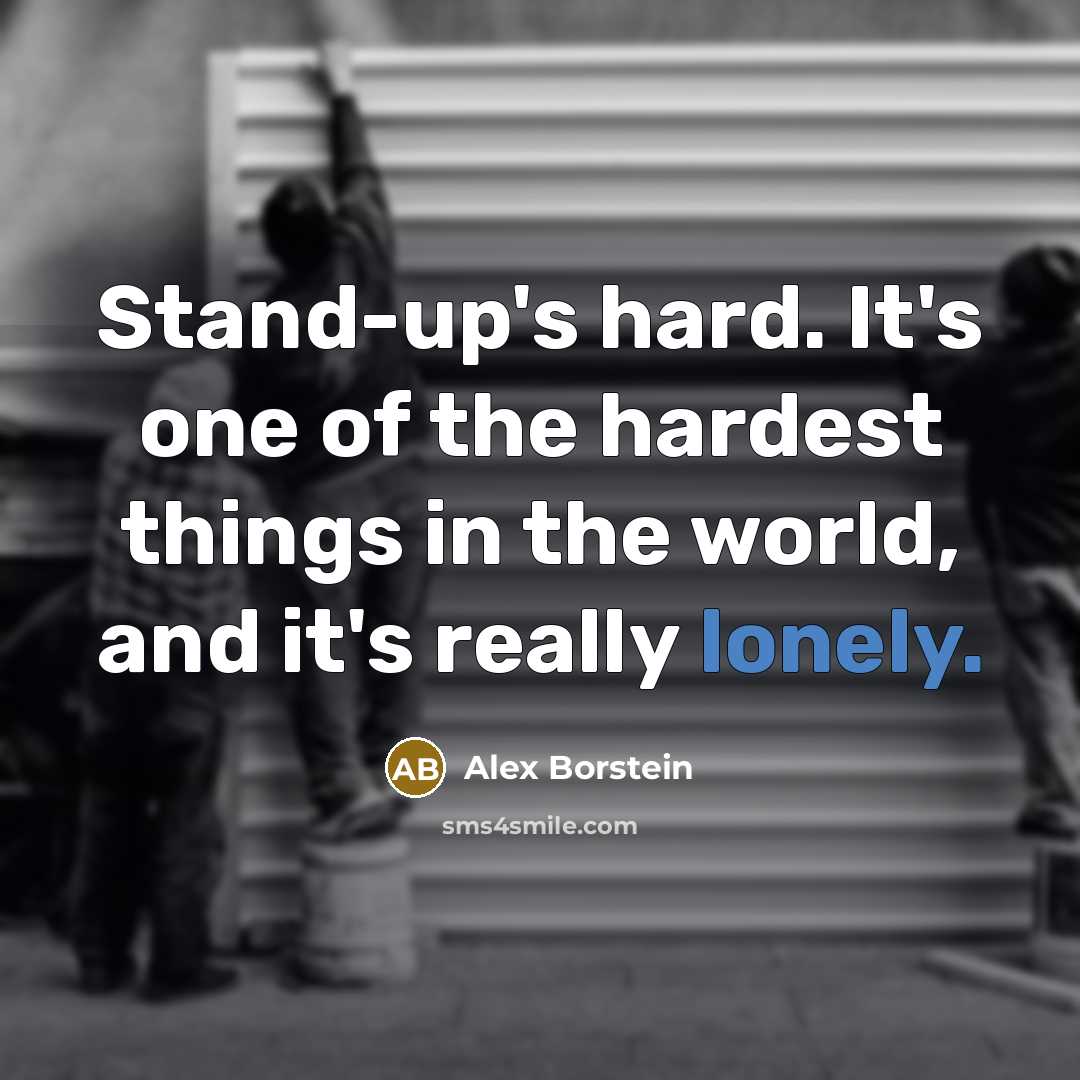“Stand-up's hard. It's one of the hardest things in the…” quote by Alex Borstein