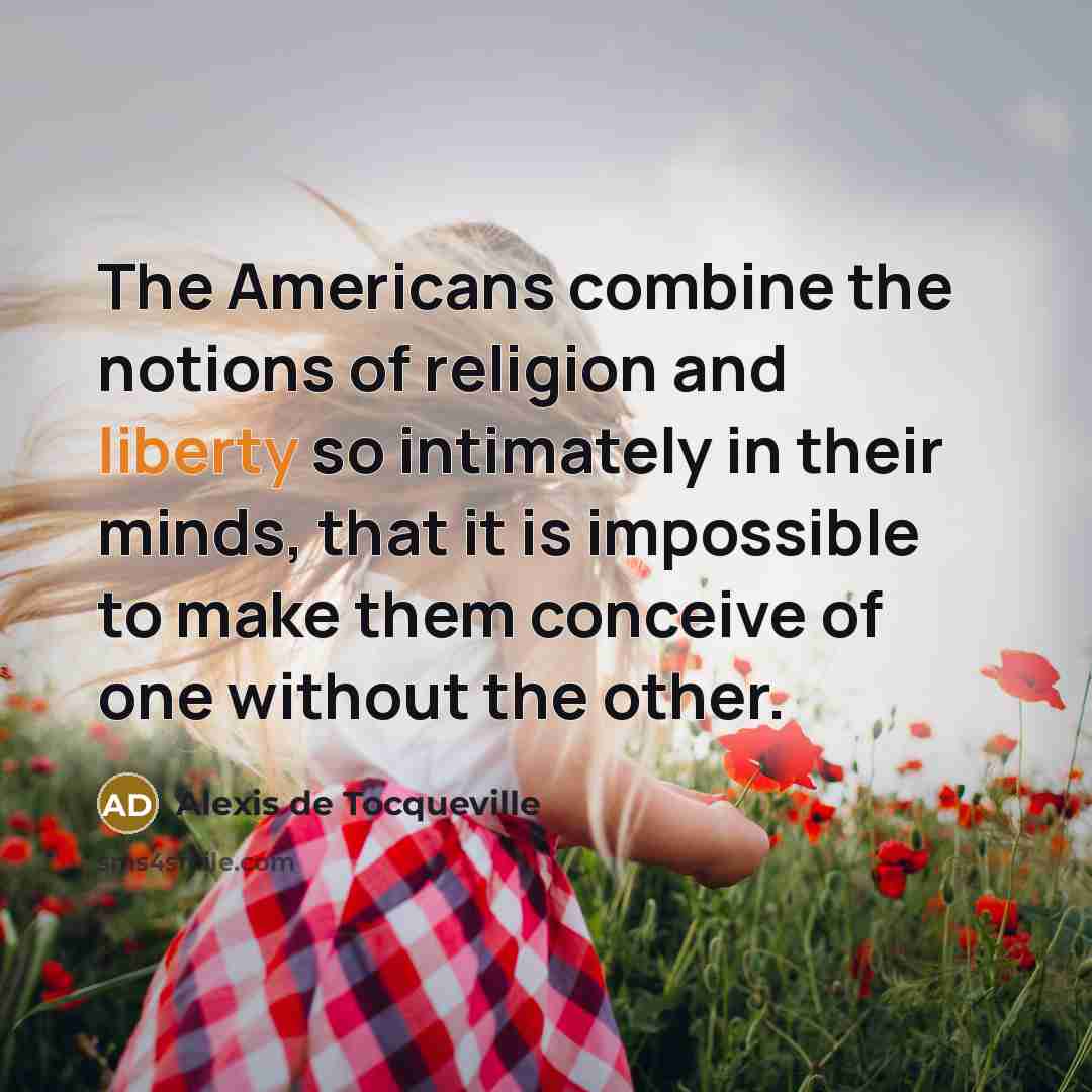 “The Americans combine the notions of religion and liberty so…” quote by Alexis de Tocqueville