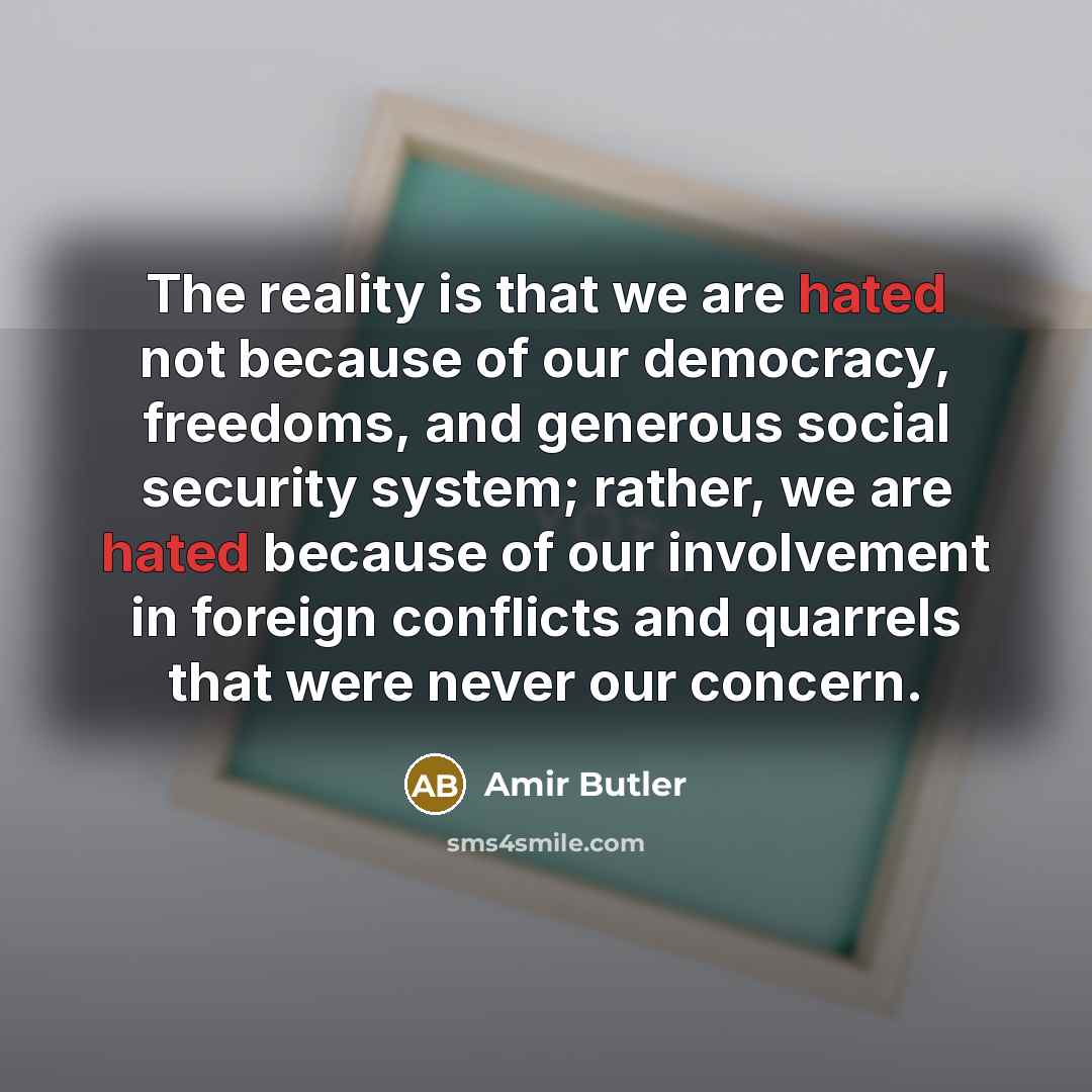 “The reality is that we are hated not because of…” quote by Amir Butler