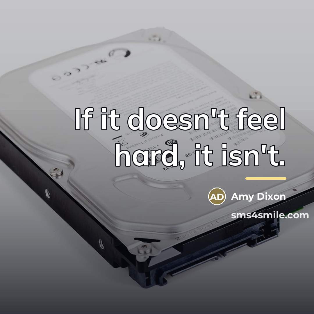 “If it doesn't feel hard, it isn't.…” quote by Amy Dixon
