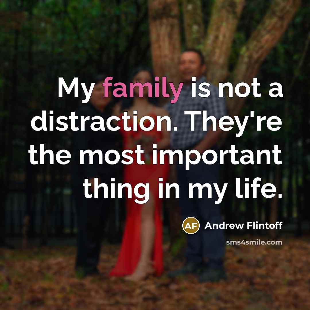 “My family is not a distraction. They're the most important…” quote by Andrew Flintoff