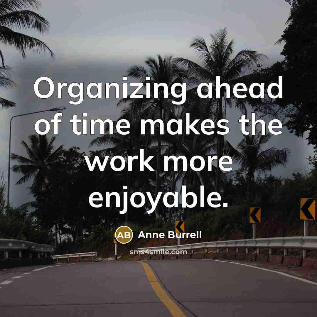 “Organizing ahead of time makes the work more enjoyable.…” quote by Anne Burrell