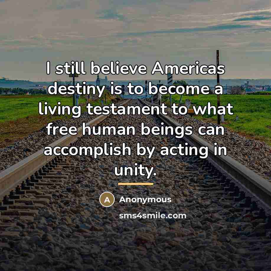 “I still believe Americas destiny is to become a living…” quote by Anonymous