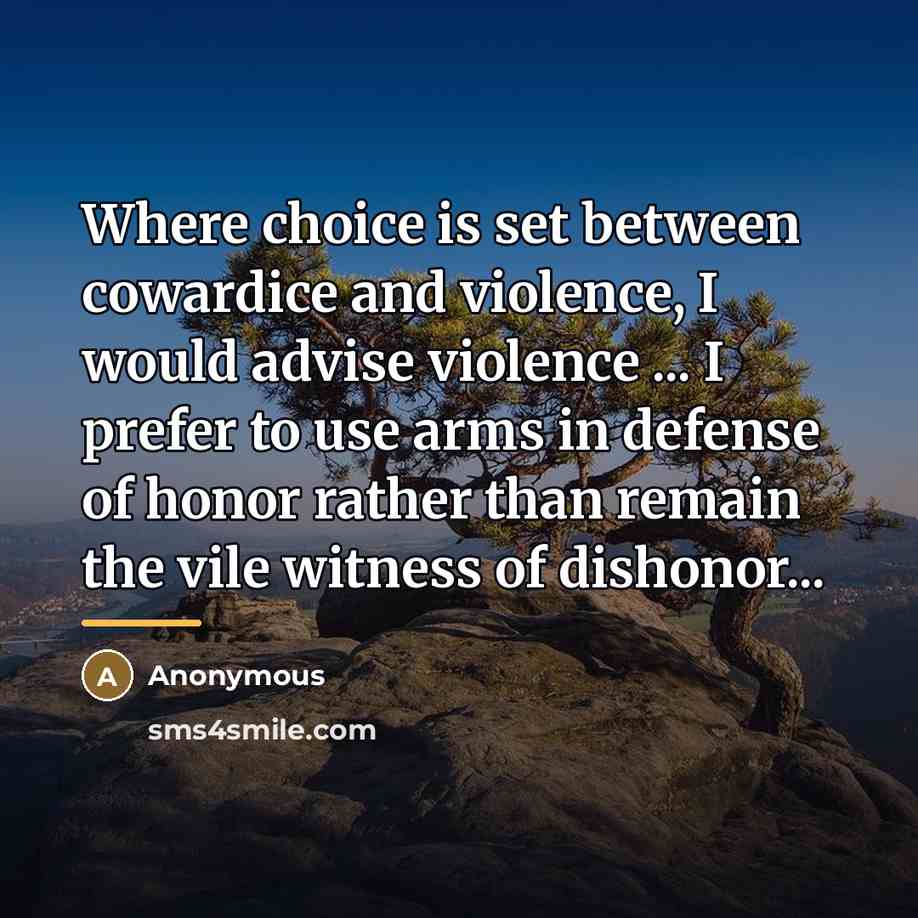 “Where choice is set between cowardice and violence, I would…” quote by Anonymous