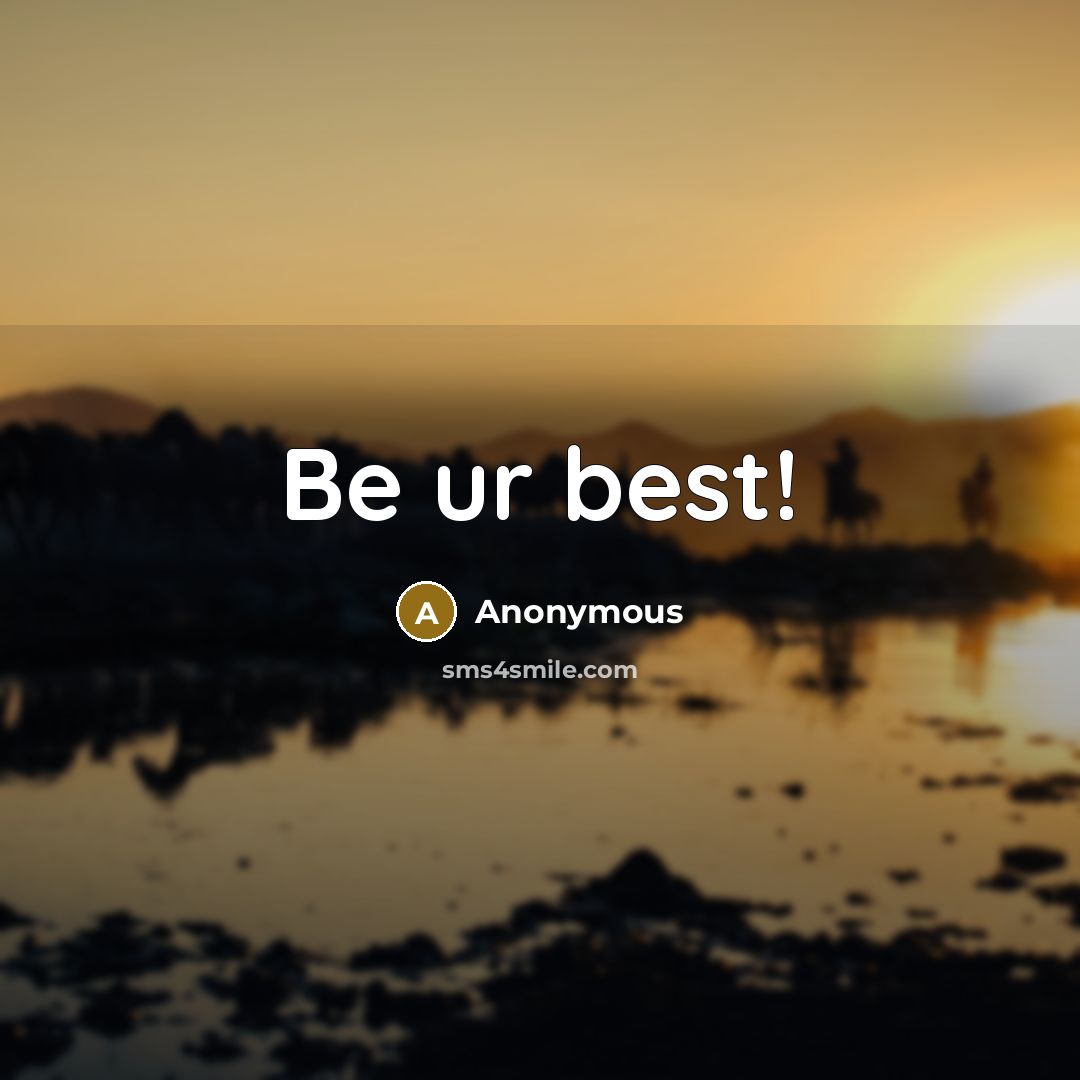 “Be ur best!…” quote by Anonymous