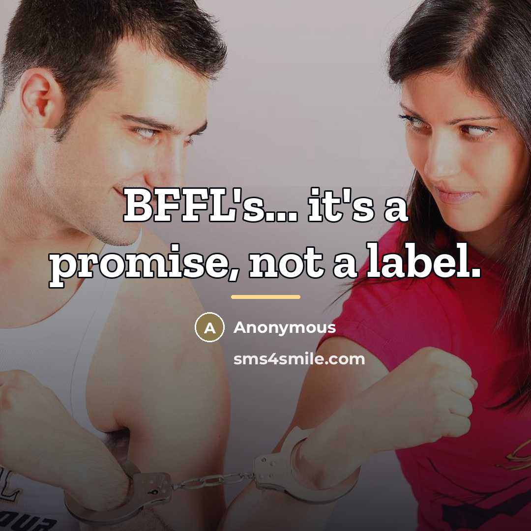 “BFFL's... it's a promise, not a label.…” quote by Anonymous