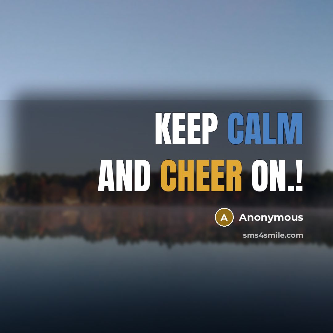 “Keep Calm And Cheer On.!” quote by Anonymous