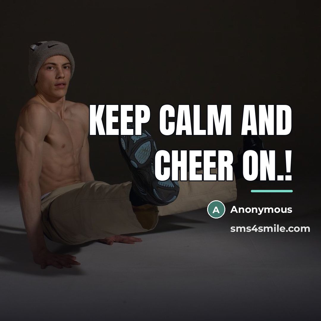 “Keep Calm And Cheer On.!…” quote by Anonymous