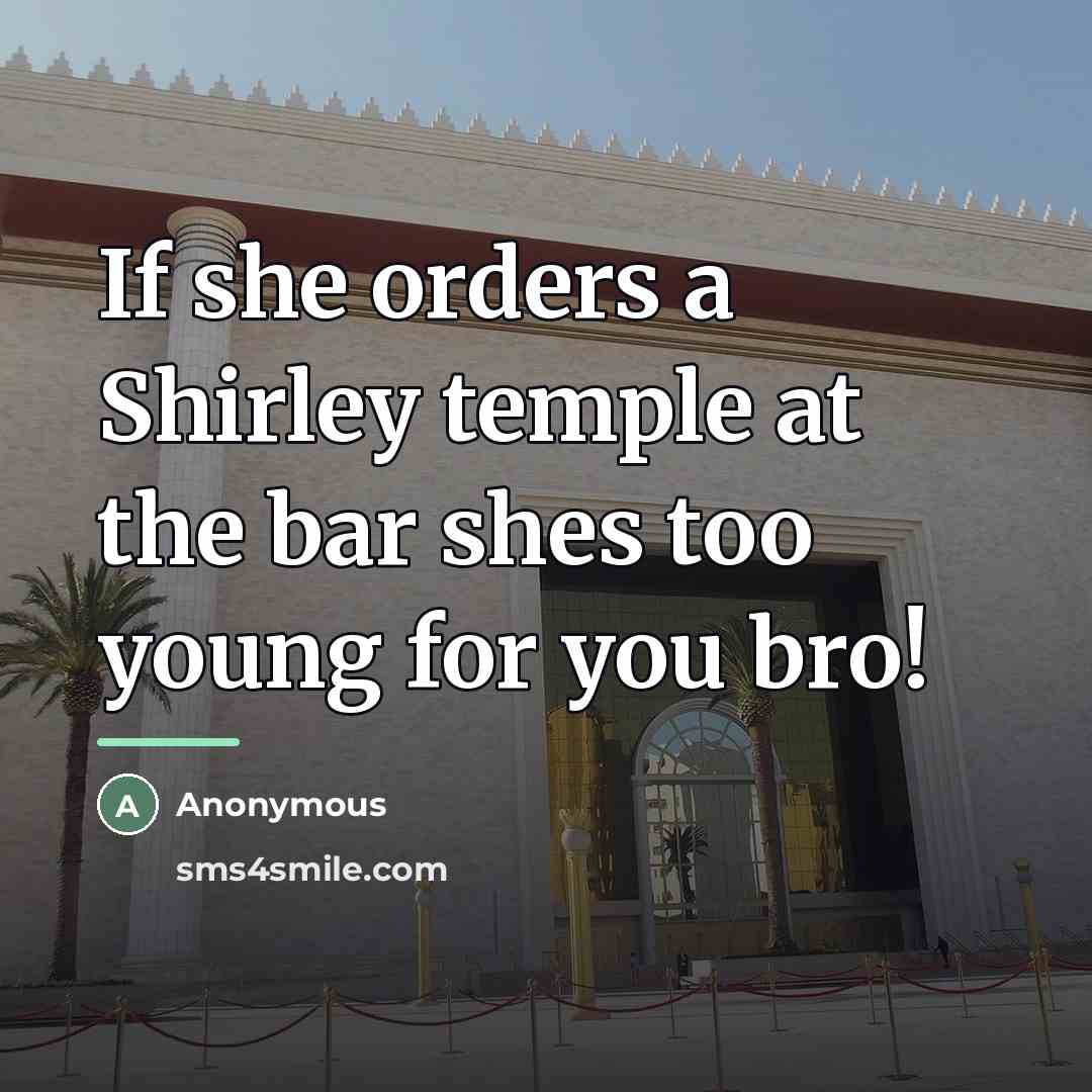 “If she orders a Shirley temple at the bar shes…” quote by Anonymous