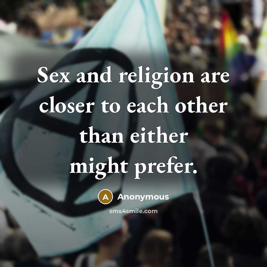 “Sex and religion are closer to each other than either…” quote by Anonymous
