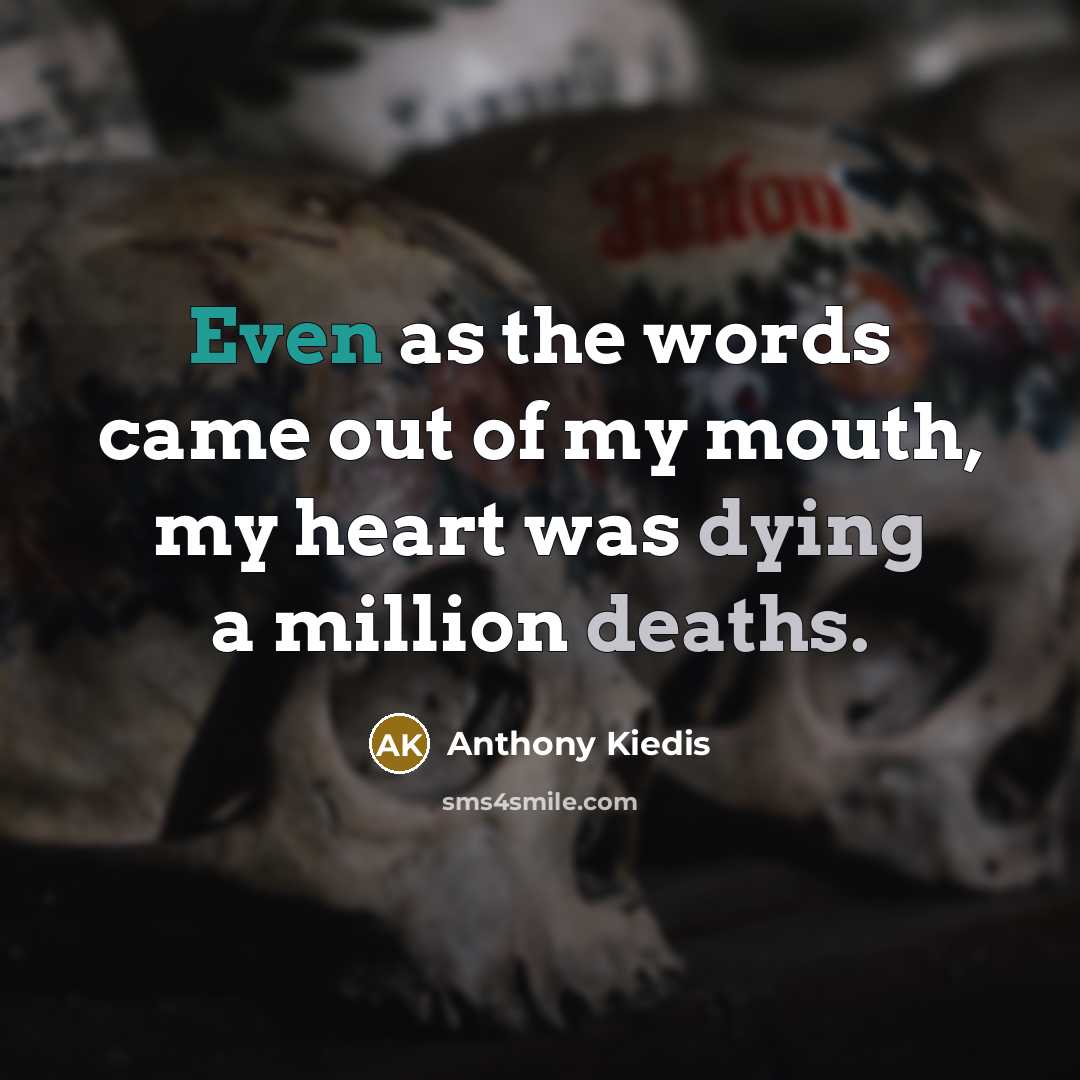 “Even as the words came out of my mouth, my…” quote by Anthony Kiedis