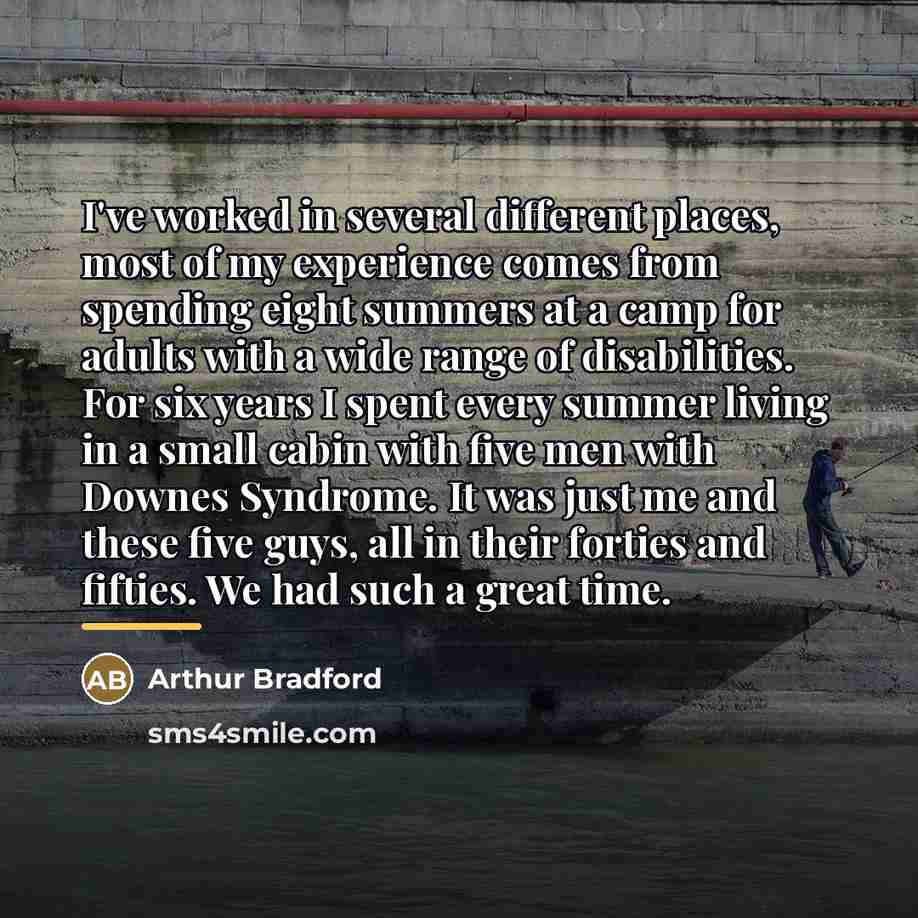 “I've worked in several different places, most of my experience…” quote by Arthur Bradford