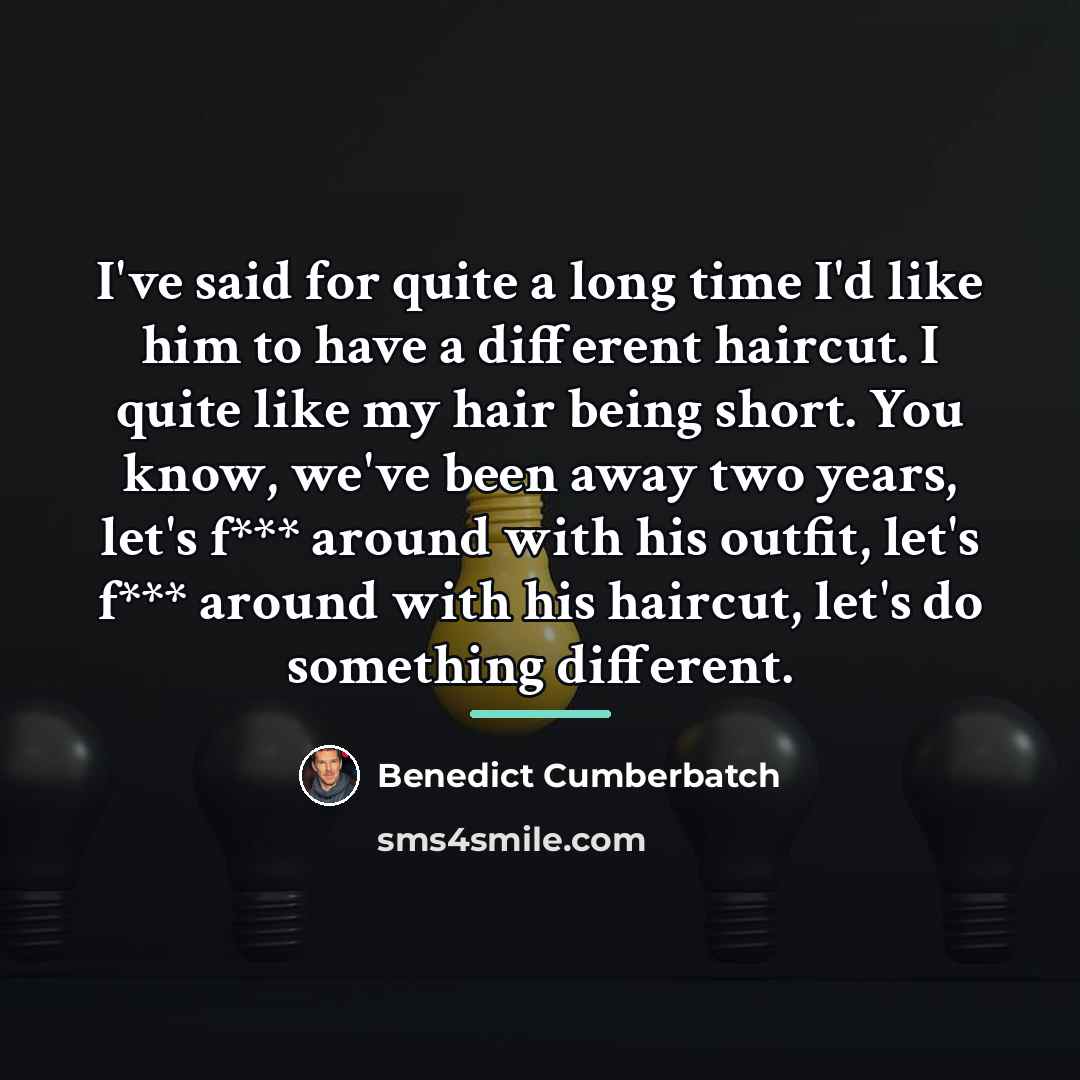 “I've said for quite a long time I'd like him…” quote by Benedict Cumberbatch