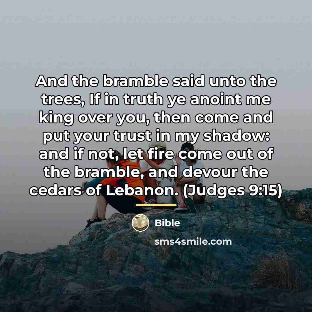 “And the bramble said unto the trees, If in truth…” quote by Bible