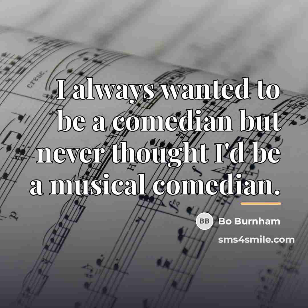 “I always wanted to be a comedian but never thought…” quote by Bo Burnham