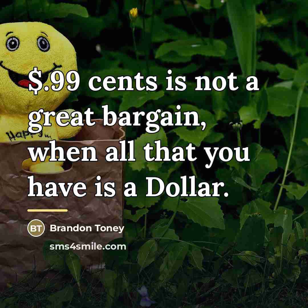 “$.99 cents is not a great bargain, when all that…” quote by Brandon Toney