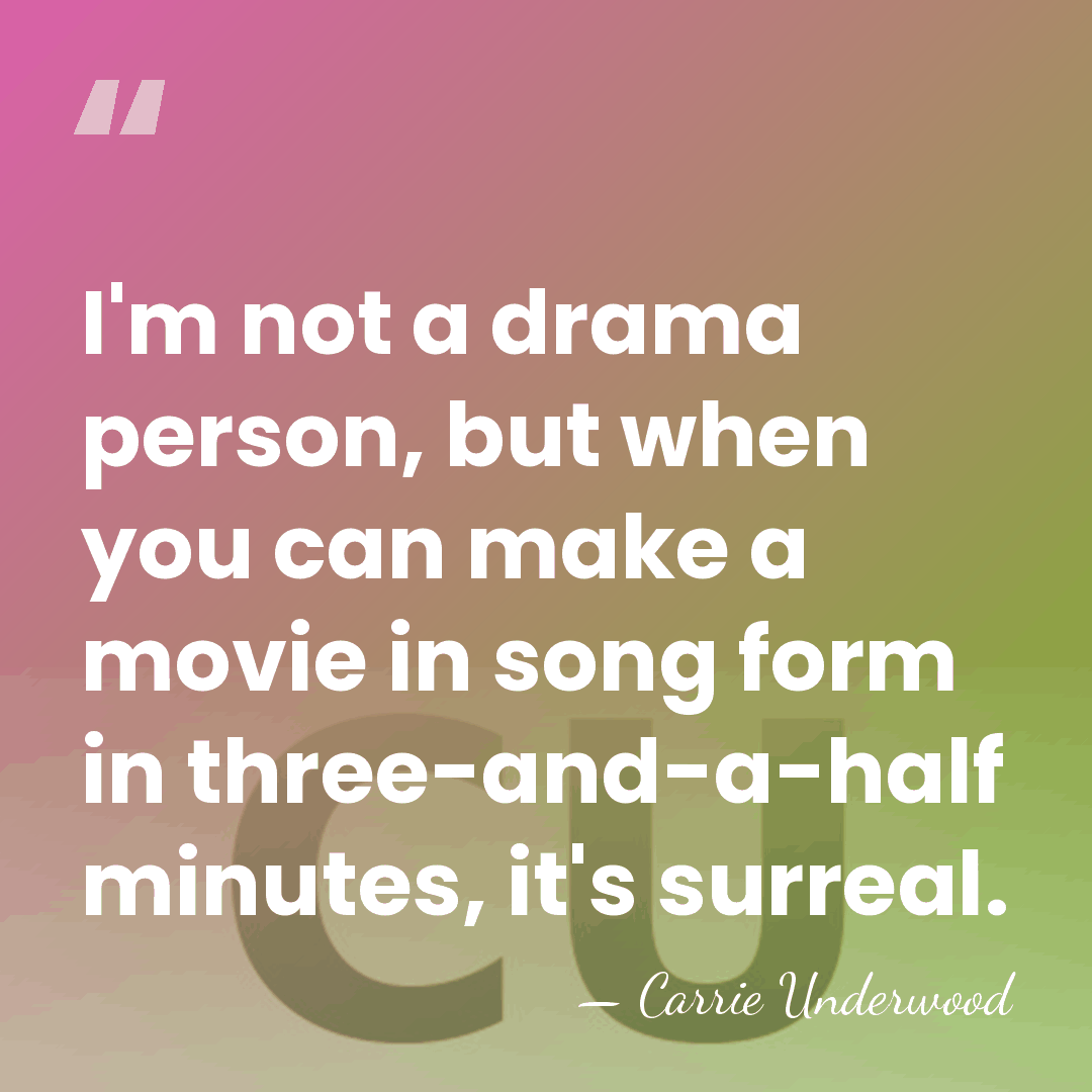 I'm not a drama person, but when you can make a movie&hellip; - Carrie Underwood