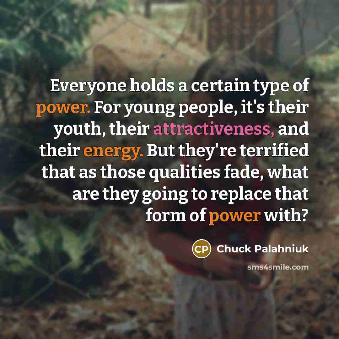 “Everyone holds a certain type of power. For young people,…” quote by Chuck Palahniuk