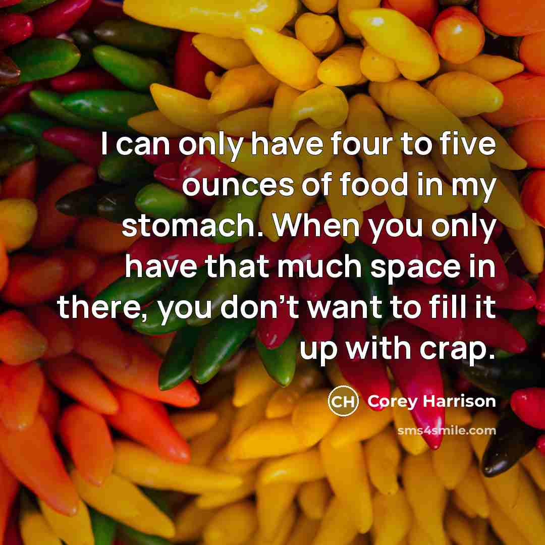 “I can only have four to five ounces of food…” quote by Corey Harrison