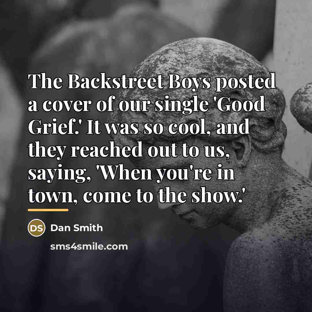 “The Backstreet Boys posted a cover of our single 'Good…” quote by Dan Smith