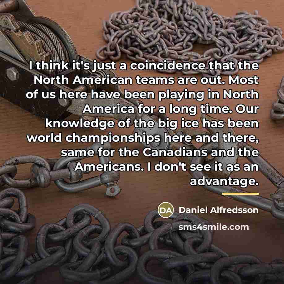 “I think it's just a coincidence that the North American…” quote by Daniel Alfredsson