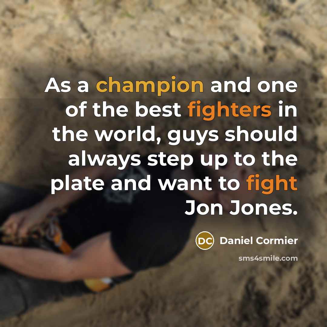 “As a champion and one of the best fighters in…” quote by Daniel Cormier